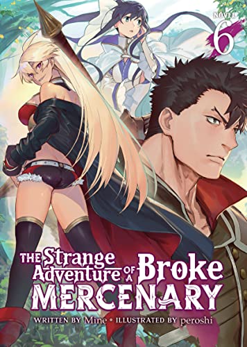 The Strange Adventure of a Broke Mercenary (Light Novel) Vol. 6 (English Edition)