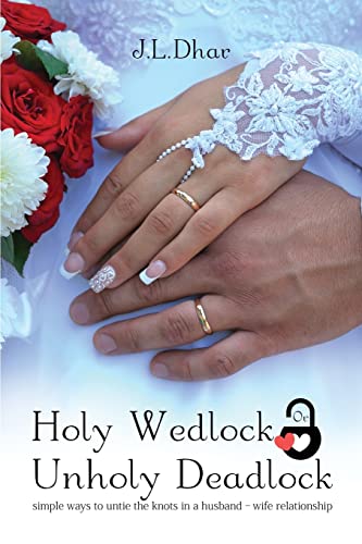 Holy Wedlock Or Unholy Deadlock: Simple Ways to Untie the Knots in a Husband – Wife Relationship
