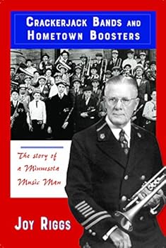 Crackerjack Bands and Hometown Boosters: The Story of a Minnesota Music Man