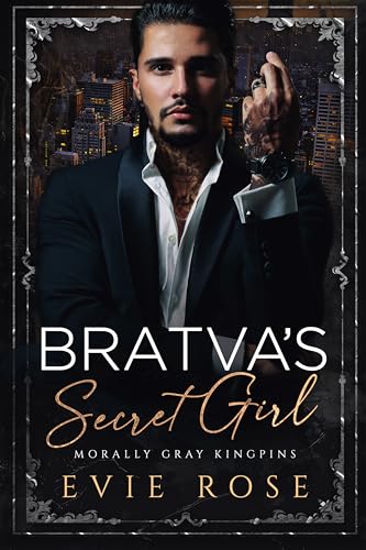 Bratva’s Secret Girl (Morally Gray Kingpins)