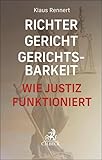 Richter, Gericht, Gerichtsbarkeit: Wie Justiz funktioniert