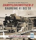  Dampflokomotiven II: Baureihe 41 bis 59 (Deutsches Lok-Archiv)