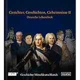  Gesichter, Geschichten, Geheimnisse: Deutsche Lebensläufe aus 2000 Jahren, Band 2