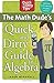 The Math Dude's Quick and Dirty Guide to Algebra