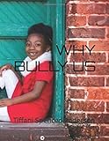 WHY BULLY US