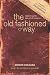 The Old Fashioned Way: Reclaiming the Lost Art of Romance