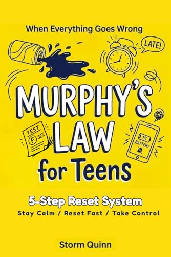 Murphy's Law for Teens: Practical Life Principles to Stay Calm, Reset Fast, and Take Control of Stress and Overthinking When Eve