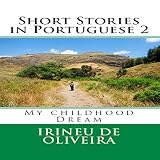 Short Stories in Portuguese 2: My Childhood Dream, Volume 2