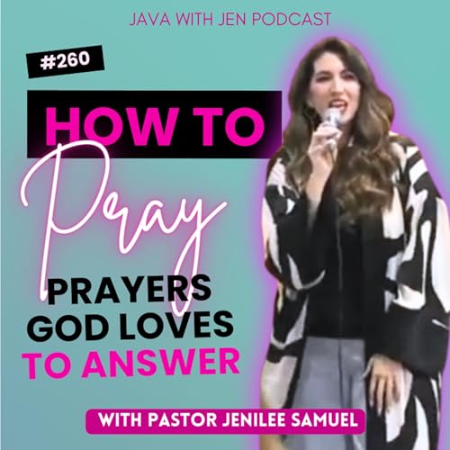 260 | How to Pray Powerful Prayers God Loves to Answer with Jenilee Samuel cover art
