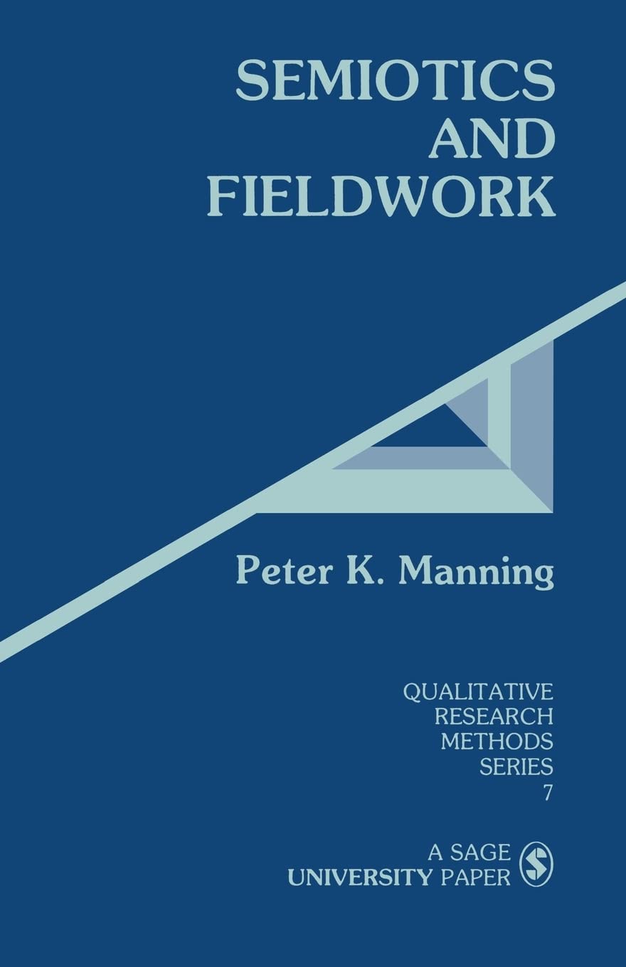 Semiotics and Fieldwork: 7 (Qualitative Research Methods)