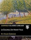 Le Colonel Sir Henry Yule