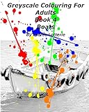 Greyscale Colouring For Adults: Boats (Book)
