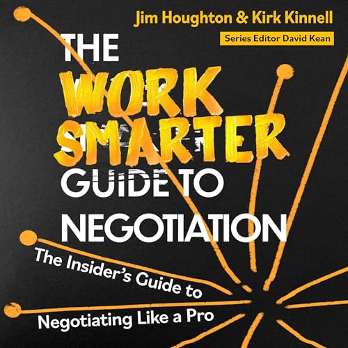 The Work Smarter Guide to Negotiation by Jim Houghton, Kirk Kinnell episode artwork