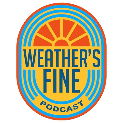 Weather&rsquo;s Fine Podcast cover art