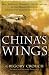 China's Wings: War, Intrigue, Romance, and Adventure in the Middle Kingdom During the Golden Age of Flight