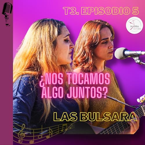 &iquest;𝗡𝗼𝘀 𝗧𝗼𝗰𝗮𝗺𝗼𝘀 𝗔𝗹𝗴𝗼 𝗝𝘂𝗻𝘁𝗼𝘀? 𝗧𝟯. 𝗘𝗽𝗶𝘀𝗼𝗱𝗶𝗼: 5 "Las BULSARA"