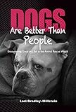 Photo Gallery dogs are better than people: encountering good and evil in the animal rescue world (english edition) Photo Gallery dogs are better than people: encountering good and evil in the animal rescue world (english edition)
