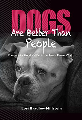 Dogs Are Better Than People: Encountering Good and Evil in the Animal Rescue World