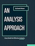  An Analysis Approach: Easy Guide for Effective Analytics (English Edition)