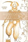  Os Cavaleiros da Triste Figura: uma experiência decolonial do Dom Quixote do Bugio: um processo artístico de criação cênica com o Grupo Teatral Boca de Cena de Aracaju - SE (Portuguese Edition)