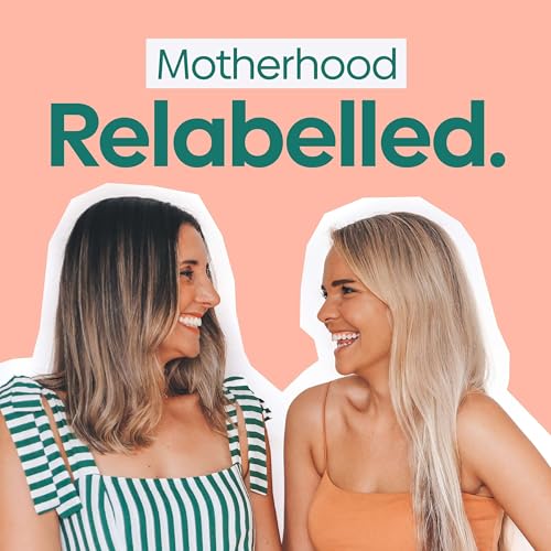 Motherhood Relabelled Podcast Por Tania Salvati & Vanessa M&uuml;ller arte de portada