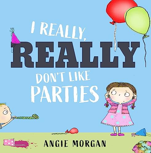 I Really, Really Don't Like Parties