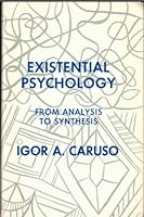 Existential Psychology: From Analysis to Synthesis B0000CM4TQ Book Cover