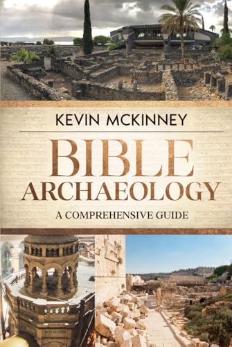 Bible Archaeology: A Comprehensive Guide