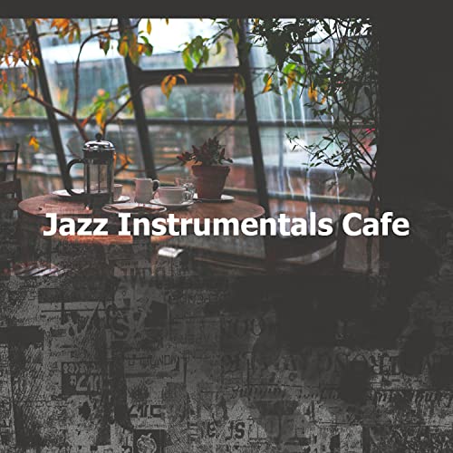 Amazon Music Jazz Instrumental Songs CafeのJazz Instrumentals Cafe
