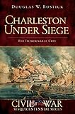  Charleston Under Siege: The Impregnable City (Civil War Series) (English Edition)