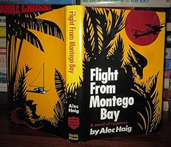 Flight from Montego Bay - Book #3 of the Alec Haig