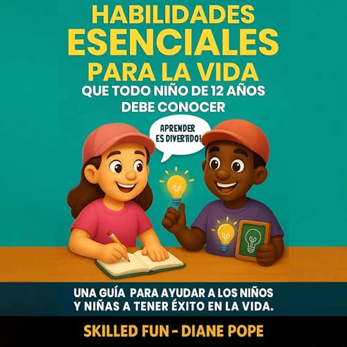 Audiobook: Habilidades Esenciales para la Vida que Todo Ni&amp;ntilde;o de 12 A&amp;ntilde;os Debe Conocer [Essential Skills for Life That Every 12-Year-Old Child Should Know] by Skilled Fun, Diane Pope episode artwork