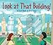 Look at That Building: A First Book of Structures (Exploring Our Community, 2)