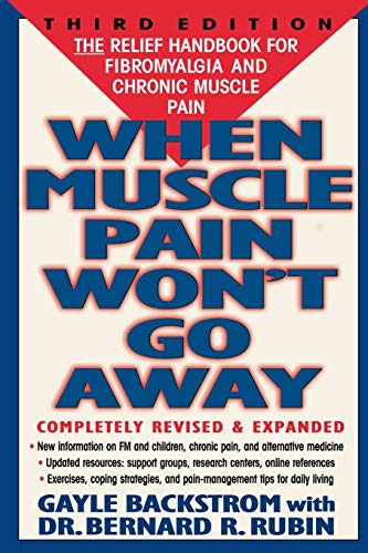 When Muscle Pain Won't Go Away: The Relief Handbook for Fibromyalgia and Chronic Muscle Pain