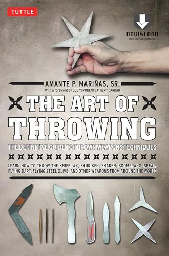 The Art of Throwing: The Definitive Guide to Thrown Weapons Techniques [Instructional Video Download Included] (Tuttle Specials)