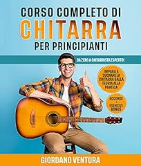 CORSO COMPLETO DI CHITARRA PER PRINCIPIANTI: Da Zero a Chitarrista Esperto! Impara a Suonare la Chitarra Dalla Teoria alla Pratica. ACCORDI + ESERCIZI BONUS