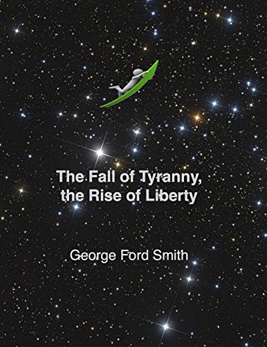 The Fall of Tyranny, the Rise of Liberty