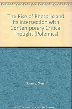 Hardcover The Rise Of Rhetoric And Its Intersection With Contemporary Critical Thought (Polemics Series) Book