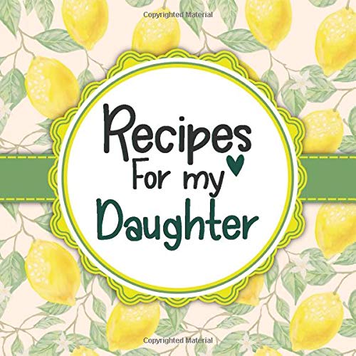 Recipes For My Daughter Blank Cookbook Make Her Smile With This Cute