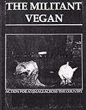  The Militant Vegan: The Book - Complete Collection, 1993-1995: (Animal Liberation Zine Collection)