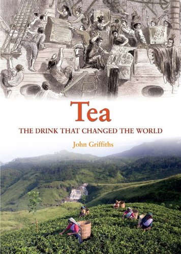 Télécharger Tea: The Drink That Changed The World: A History of the Drink That Changed the World (English Editio livre En ligne