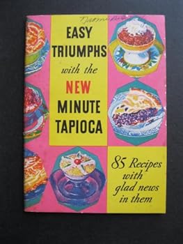 Easy Triumphs with the New Minute Tapioca