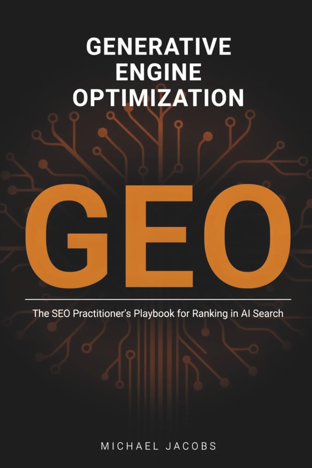 Generative Engine Optimization (GEO): The SEO Practitioner's Playbook for Ranking in AI Search