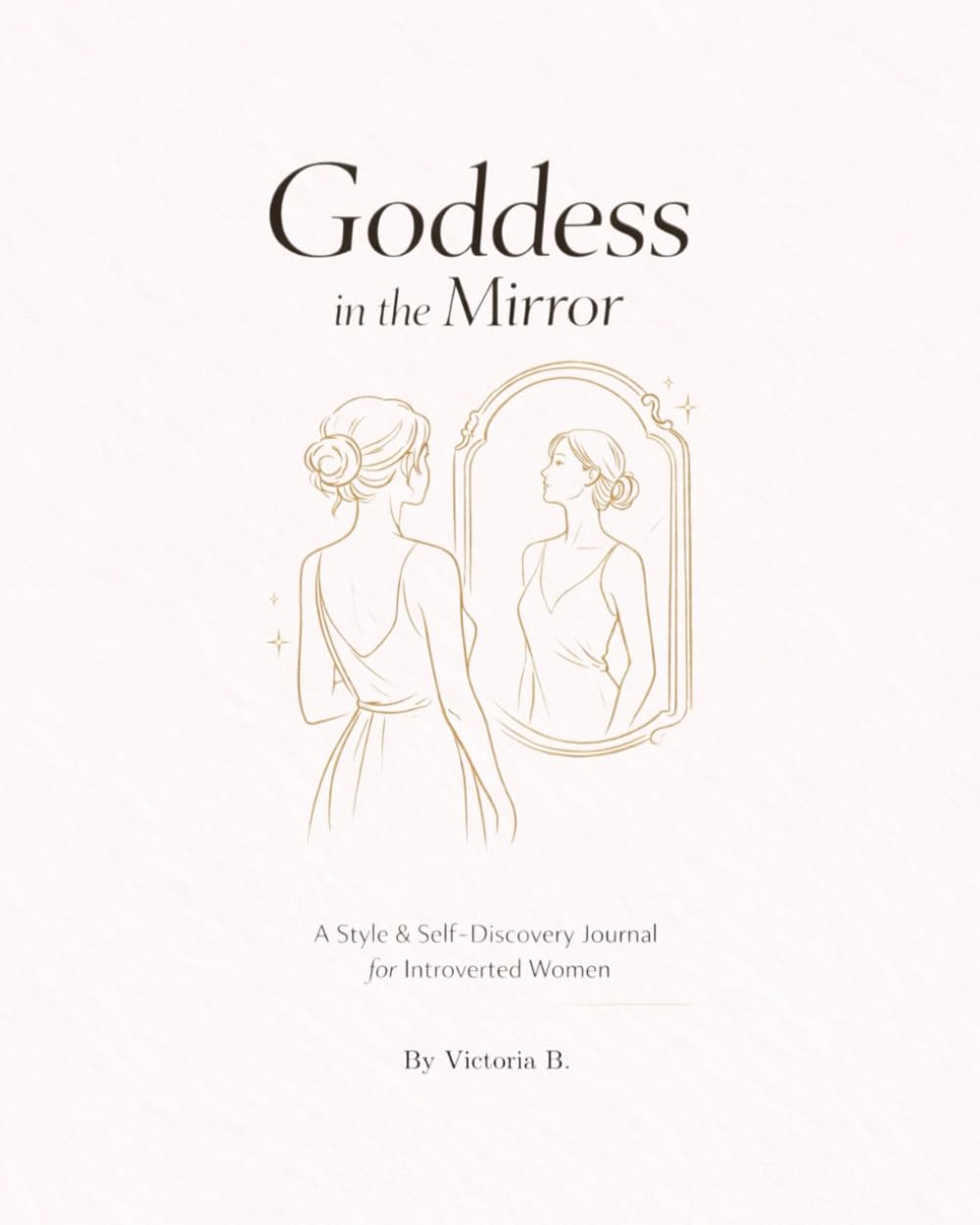 Goddess in the Mirror: A Style & Self-Discovery Journal for Introverted Women