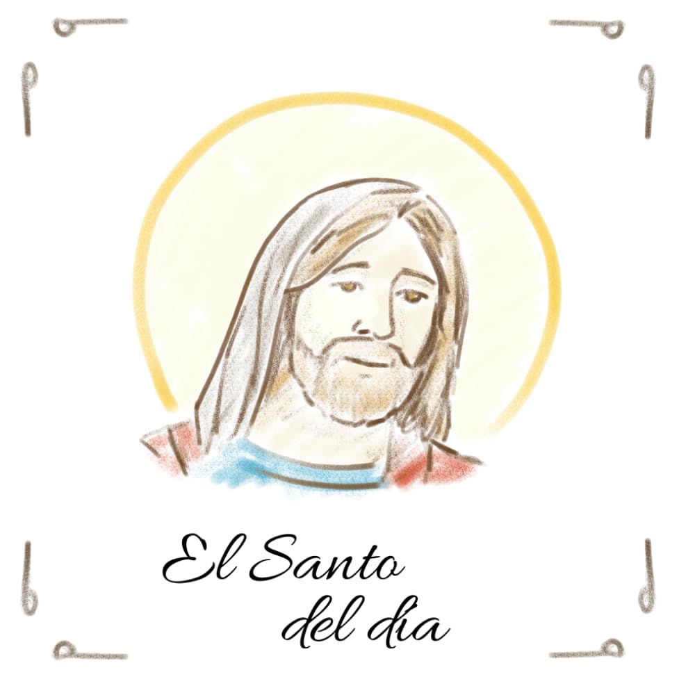 El Santo del día, santoral, Rezar con el Santo de cada día: Ilustraciones por cada Santo