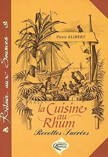 Télécharger La cuisine au rhum recettes sucrées PDF Ebook En Ligne