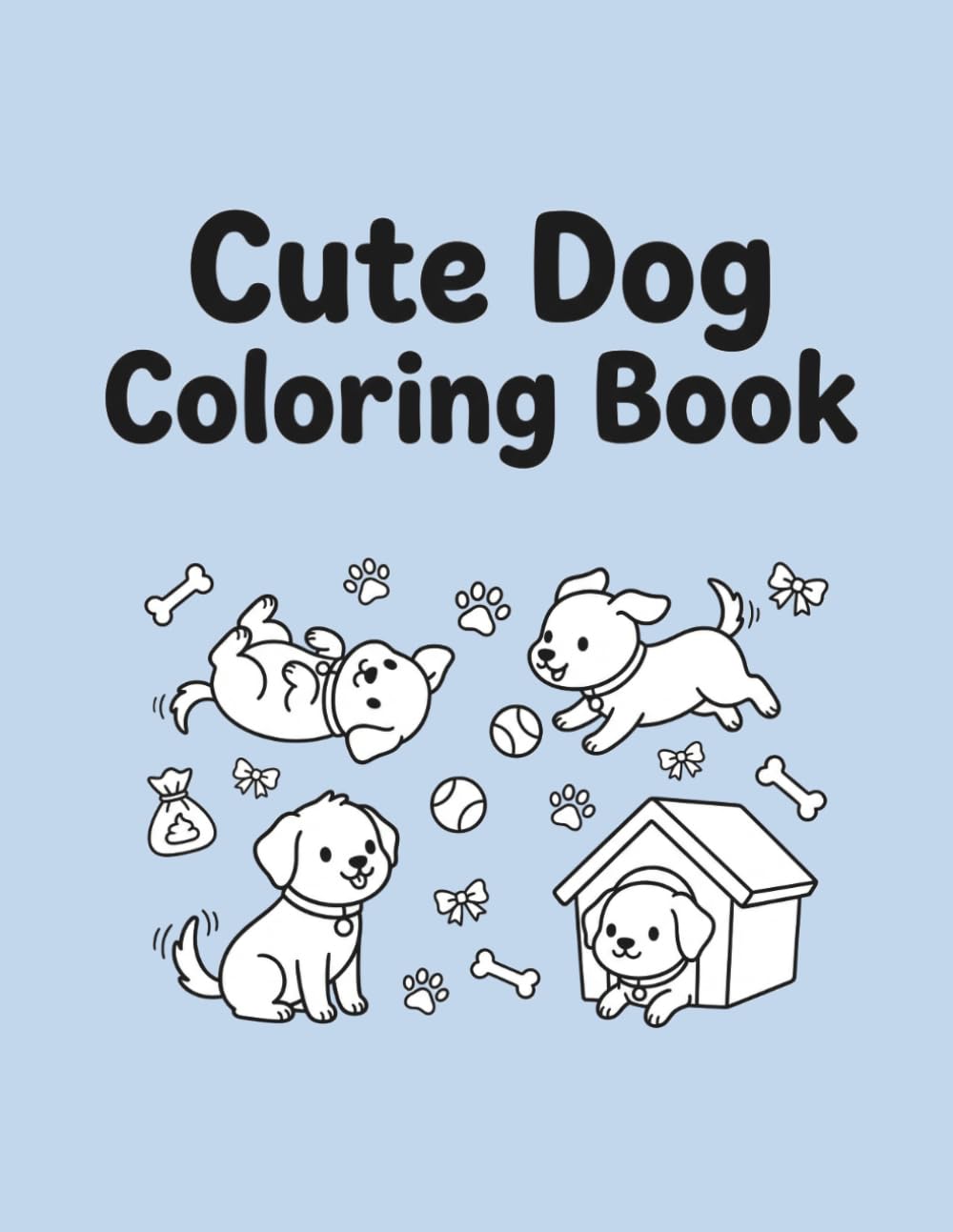 Cute Dogs Coloring Book for Kids – Volume 1: Simple and Adorable Puppy Coloring Pages for Toddlers and Preschoolers Ages 3–6