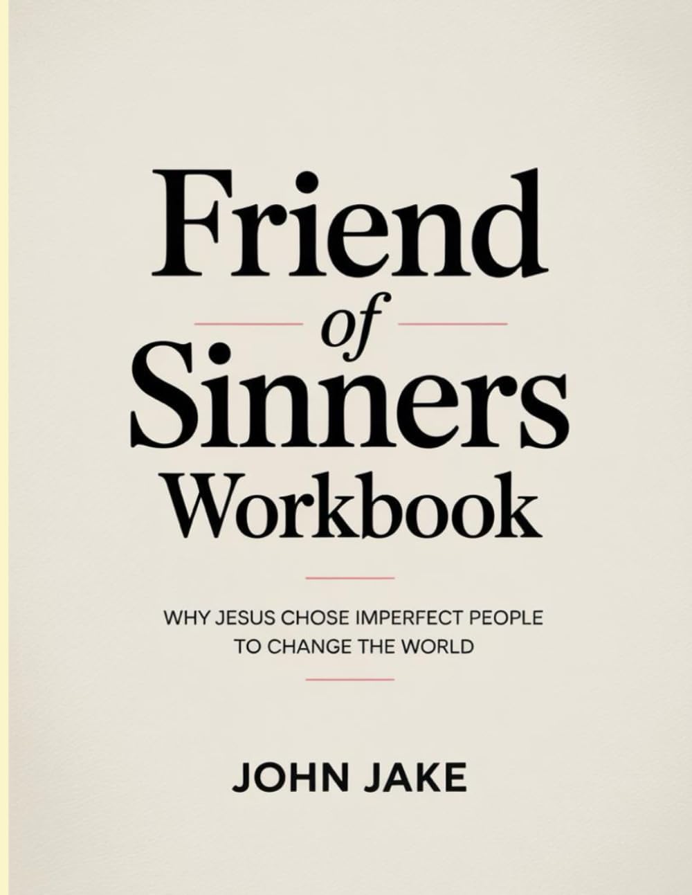 - Friends Of Sinners Workbook: Why Jesus Chose Imperfect People to Change the World