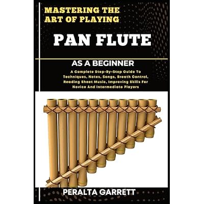 MASTERING THE ART OF PLAYING PAN FLUTE AS A BEGINNER