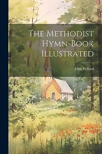 The Methodist Hymn-book Illustrated